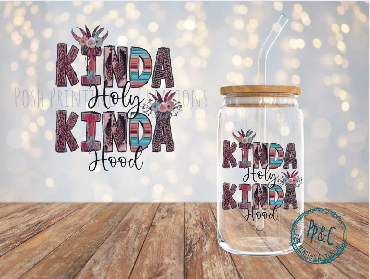 #511 KINDA HOLY KINDA HOOD UV DTF DECAL