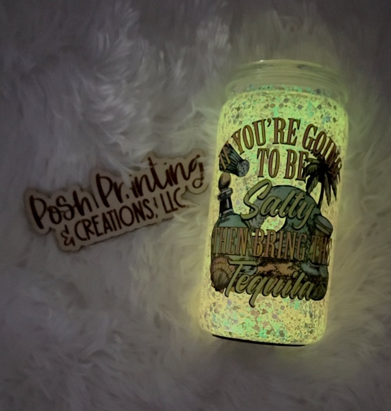 16oz “IF YOU’RE GOING TO BE SALTY THEN BRING THE TEQUILA” GLOW IN THE DARK GLITTER SNOW GLOBE TUMBLER!