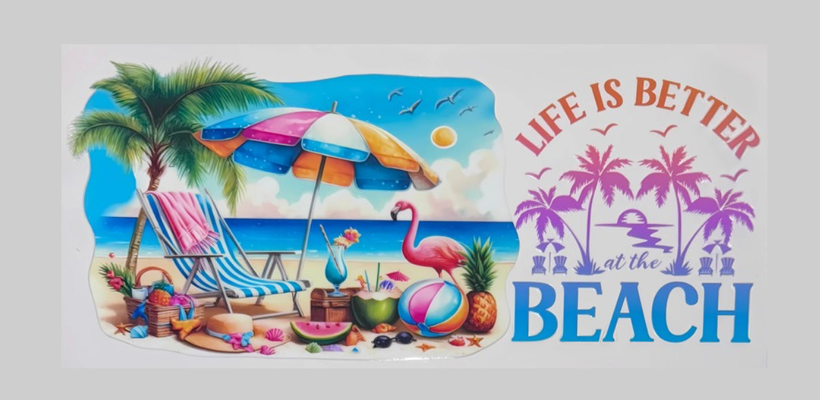 #210 LIFE IS BETTER AT THE BEACH UV DTF WRAP