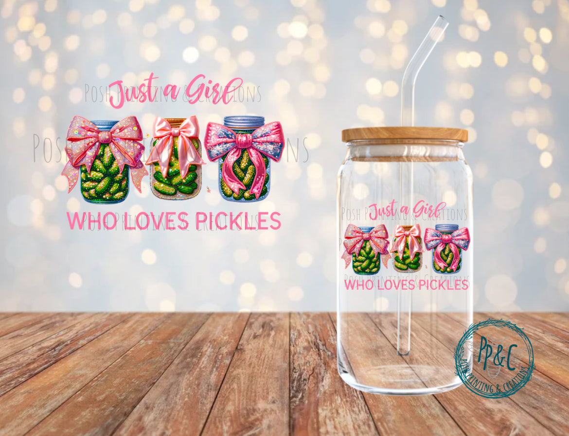 #528 JUST A GIRL WHO LOVES PICKLES UV DTF DECAL