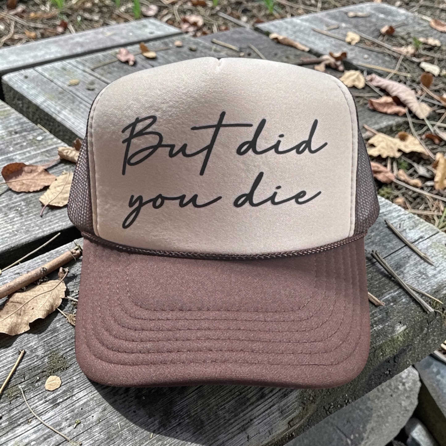 "But Did You Die” Trucker Hat