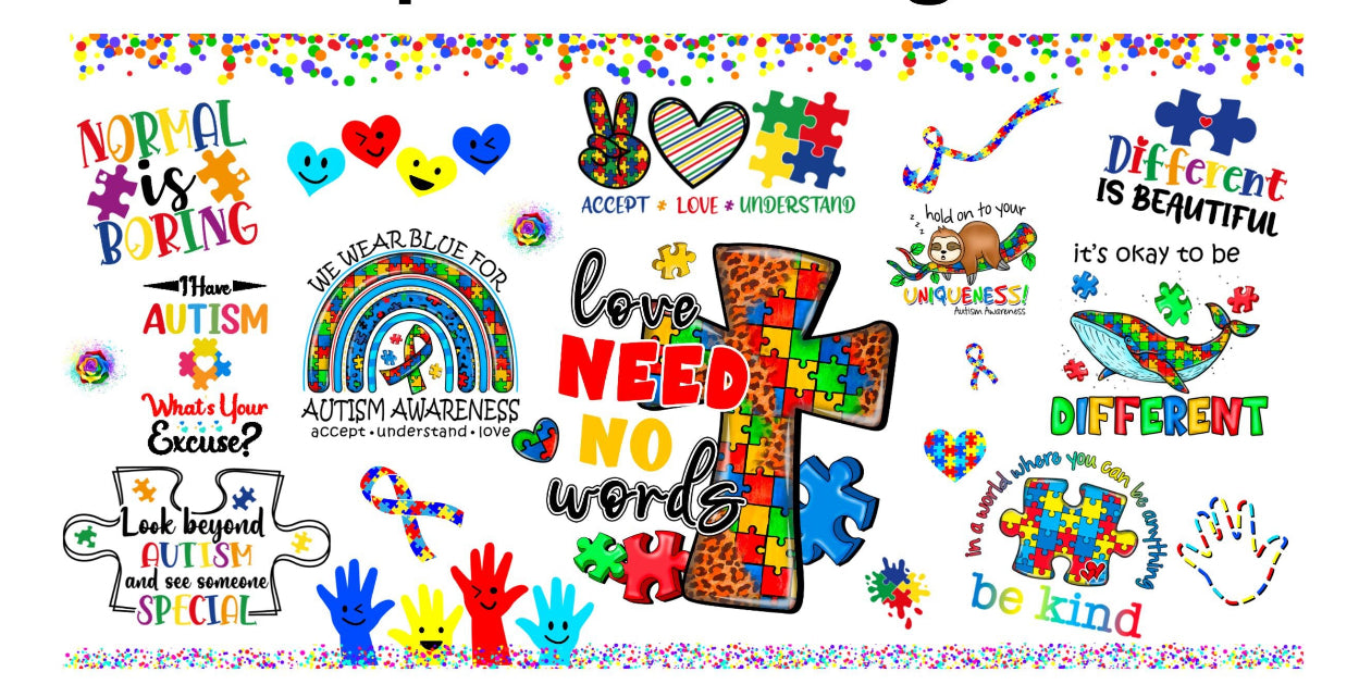 #235 AUTISM AWARENESS LOVE NEEDS NO WORDS UV DTF WRAP