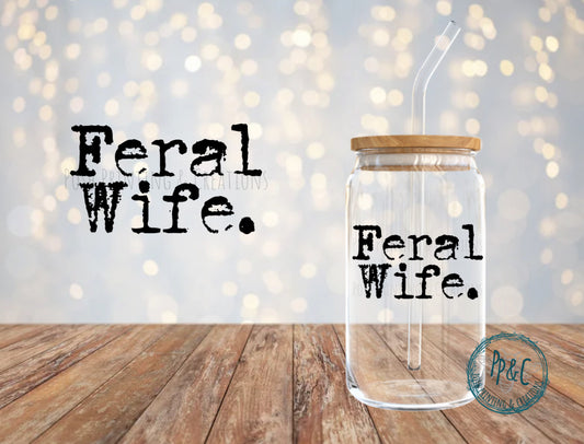 #587 FERAL WIFE UV DTF DECAL