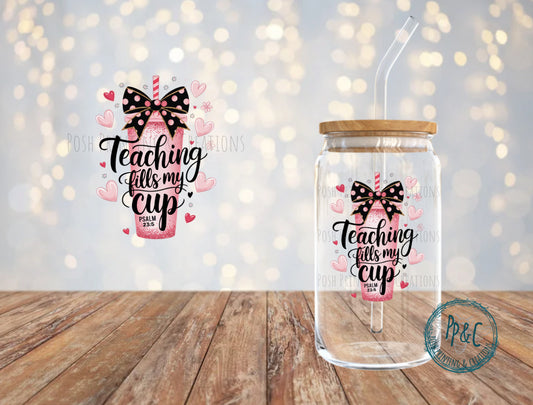 #541 TEACHING FILLS MY CUP UV DTF DECAL