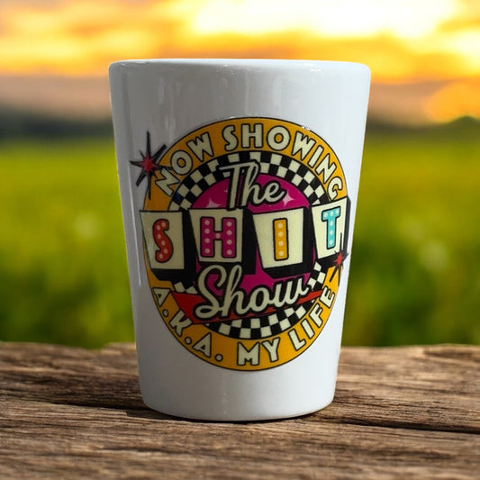 NOW SHOWING THE SHIT SHOW CERAMIC SHOT GLASS