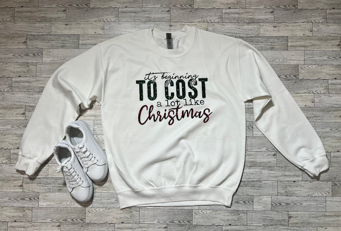 It's Beginning To Cost A Lot Like Christmas Sweatshirt