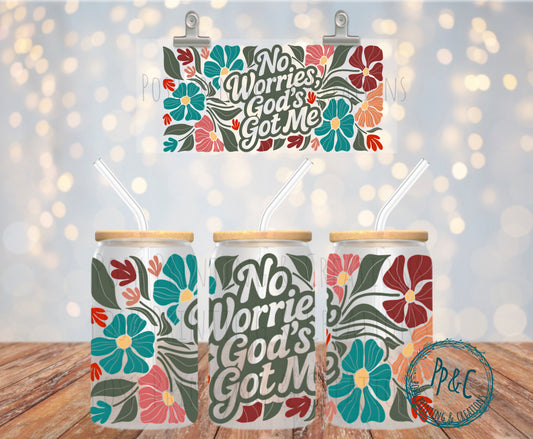 #398 NO WORRIES GOD'S GOT ME UV DTF WRAP