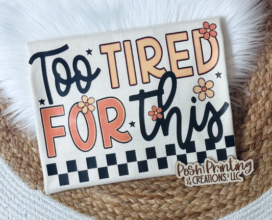 Too Tired For This Tee