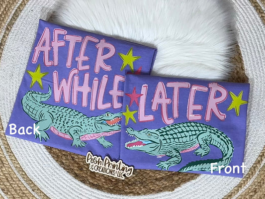 Later Gator After While Crocodile Tee