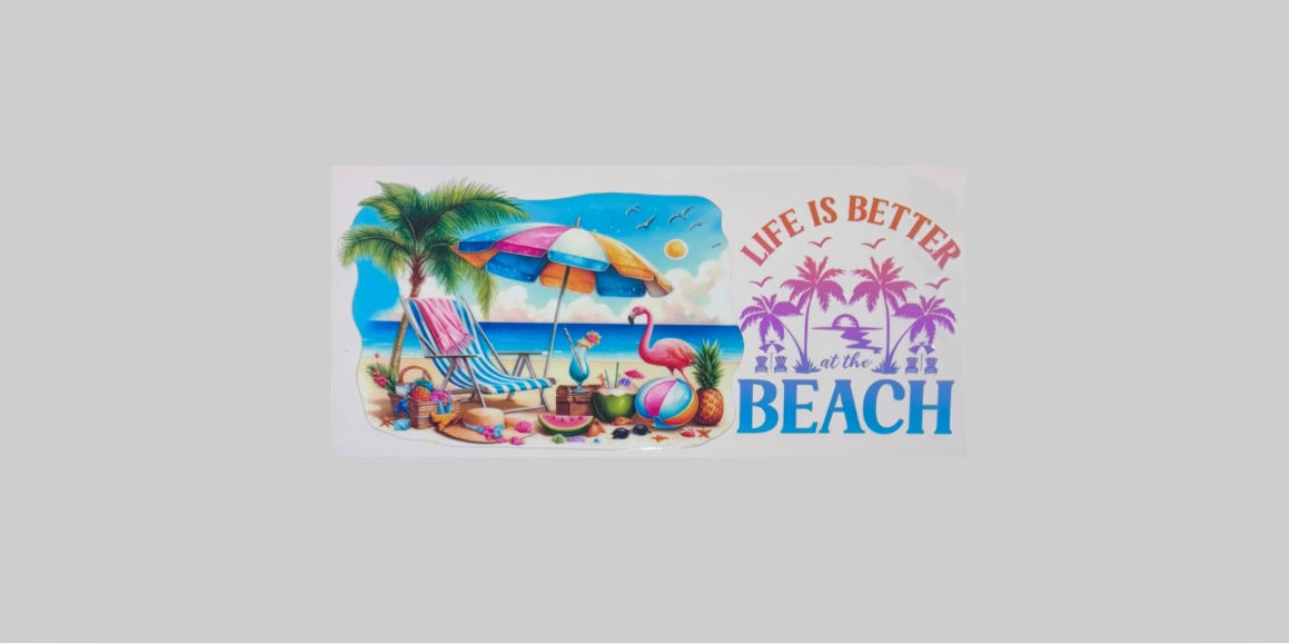 #210 LIFE IS BETTER AT THE BEACH UV DTF WRAP