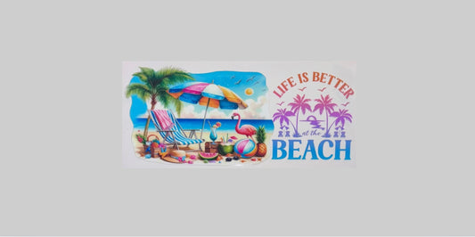 #210 LIFE IS BETTER AT THE BEACH UV DTF WRAP