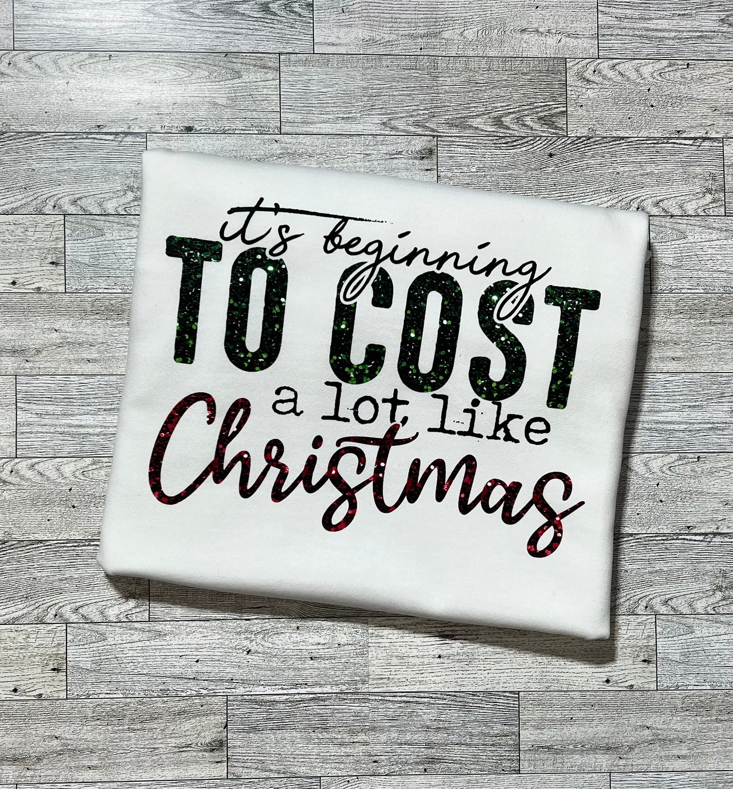 It's Beginning To Cost A Lot Like Christmas Sweatshirt