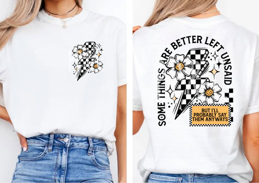 SOME THINGS ARE BETTER LEFT UNSAID TEE