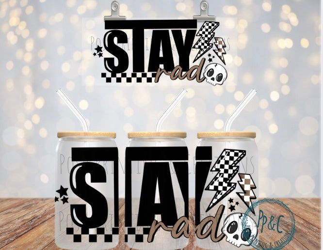#417 STAY RAD UV DTF WRAP