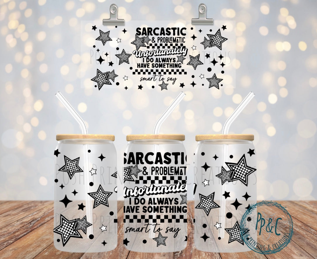 #229 SARCASTIC & PROBLEMATIC UV DTF WRAP